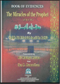 The miracles of the Prophet (P.B.U.H) : Book of evidences. / Hafidh Abi al-Fada'ah Ismail Ibn Kathir, Translated by Ali Mwinyi Mziwa and Ibn R. Ramadhan