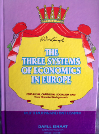 The three systems of economics in Europe / Mufti Muhammad Rafi Usmani