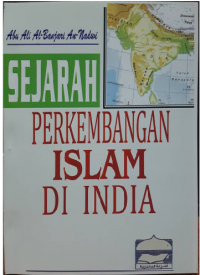 Sejarah perkembangan Islam di India / Abu Ali Al-Banjari An-Nadwi