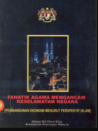 Fanatik agama mengancam keselamatan negara [pembangunan ekonomi menurut perspektif Islam] / Mohamad Nazri Mohd Amin & Haji Wan Abdillah Wan Ahmad