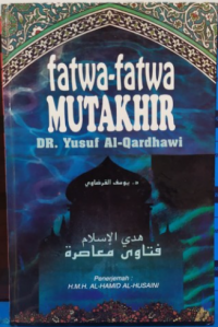 Fatwa-fatwa mutakhir / Dr. Yusuf Al-Qardhawi ; penerjemah H.M.H. Al-Hamid Al-Husaini