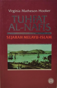 Tuhfat al-nafis : sejarah Melayu-Islam / Virginia Matheson Hooker ; penterjemah pengenalan Ahmad Fauzi Basri