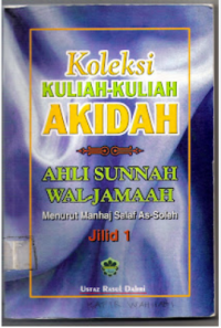 Koleksi kuliah-kuliah akidah ahli Sunnah Wal-Jamah menurut Manhaj Salaf As-Soleh / Rasul Dahri