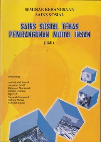Seminar kebangsaan sains sosial : sains sosial teras pembangunan modal insan; jilid 1 / Editor; Arshad Abd. Samad, et. al.