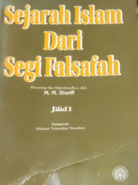 Sejarah islam dari segi falsafah (jilid 1) / di sunting oleh M. M. Shariff