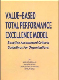 Value-based total performance excellence model : baseline assessment criteria guidelines for organisations / Mokhtar Abdullah ...[et al.]