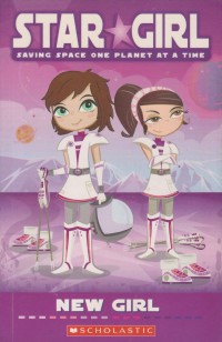 Star girl : saving space one planet at a time : new girl / Louise Park