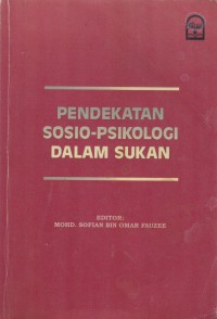 Pendekatan sosio-psikologi dalam sukan / editor: Mohd. Sofian bin Omar Fauzee