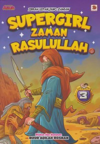 Ibrah sepanjang zaman : supergirl zaman Rasulullah / olahan dan susunan: Nuur Aqilah Rosnan