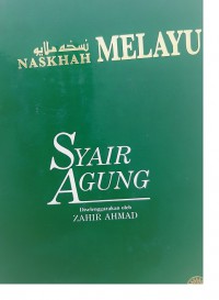 Syair Agung : naskhah Melayu Jilid 1 / sidang editor Ismail Hussein, Siti Hawa Hj. Salleh, Harun Mat Piah, Zahir Ahmad dan Rogayah A. Hamid ; diselenggarakan oleh Zahir Ahmad