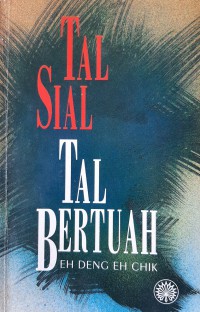 Tal sial tal bertuah / Eh Deng Eh Chik