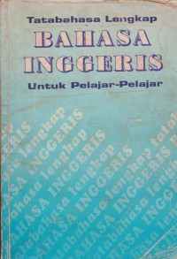 Tatabahasa lengkap bahasa inggeris untuk pelajar-pelajar / Law Awang