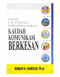 Kaedah komunikasi berkesan : teknik dan strategi membimbing remaja /Robiah Kulop Hamzah