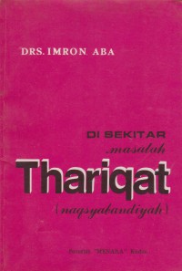 Di sekitar masalah thariqat (naqsyabandiyah) / Drs. Imron Aba