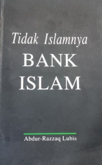 Tidak Islamnya Bank Islam / Abdur-Razzaq Lubis