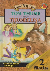 Tom Thumb : Thumbelina / Retold by Jeff K. L. Lay