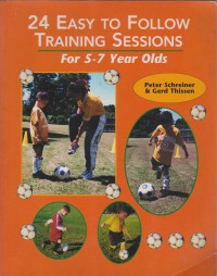 24 easy to follow training sessions : 5-7 year olds / Peter Schreiner & Gerd Thissen