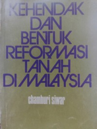 Kehendak dan bentuk reformasi tanah di Malaysia : suatu tinjauan terhadap reformasi tanah dalam sektor ladang kecil / Chamhuri Siwar.