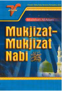 Mukjizat-mukjizat Nabi (S.A.W) / Penyusun, Musthafa al-Adawi ; Penerjemah, Sufyan Al-Atsary