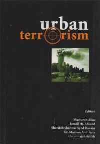 Urban terrorism / editors Masturah Alias ... [et. al.]