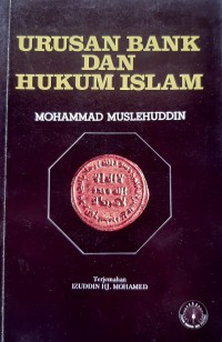 Urusan bank dan hukum Islam / Mohammad Muslehuddin; Terjemahan Izuddin Hj. Mohamaed