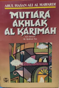 Mutiara akhlak al karimah / Abul Hasan Ali al Mawardi ; alih bahasa M. Qoddirun Nur