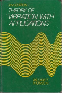 Theory of vibration with applications / William T. Thomson