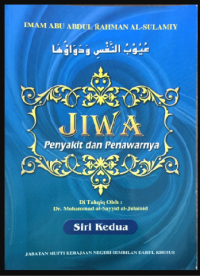 Uyub al-nafs wa dawaauha = Jiwa : penyakit dan penawarnya. Siri pertama / Imam Abu Abdul Rahman Al-Sulamiy ; [penterjemah A. Basit b. A. Wahab ; ditahqiq oleh: Mohammad al-Sayyid al-Julainid]