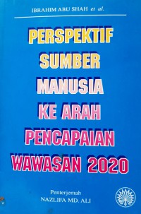 Perspektif sumber manusia ke arah pencapaian Wawasan 2020 / Ibrahim Abu Shah ... [et al.]