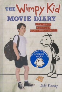 The wimpy kid movie diary : how Greg Heffley went Hollywood / Jeff Kinney