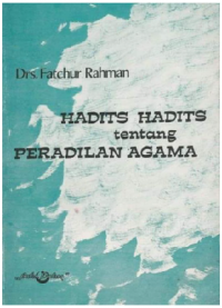 Hadits-hadits tentang peradilan agama / Drs. Fatchur Rahman.