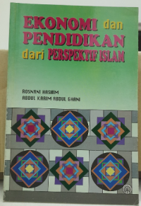 Ekonomi dan pendidikan dari perspektif Islam / Rosnani Hashim dan Abdul Karim Abdul Ghani