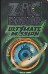Zac power: ultimate mission / By H. I. Larry